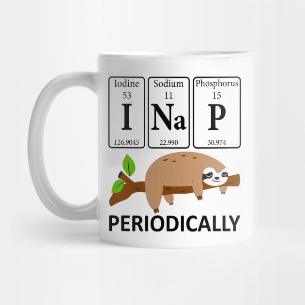 I Nap Periodically Sloths Lovers - Funny Science Sloth by DragonTees